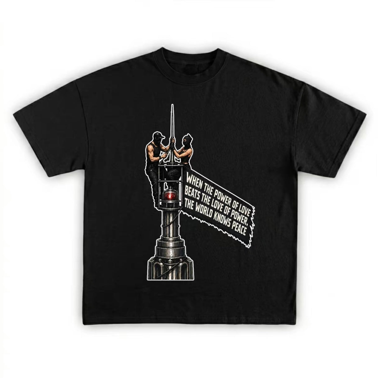 When The Power of Love Beat The Love of Power The World Knows Peace Empire State Building Climbers T-Shirt/Sweatshirt/Hoodie
