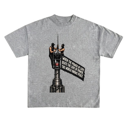 When The Power of Love Beat The Love of Power The World Knows Peace Empire State Building Climbers T-Shirt/Sweatshirt/Hoodie