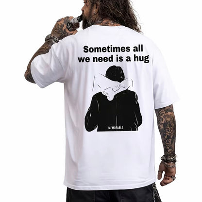 Sometimes All We Need is A Hug T-Shirt/Sweatshirt/Hoodie