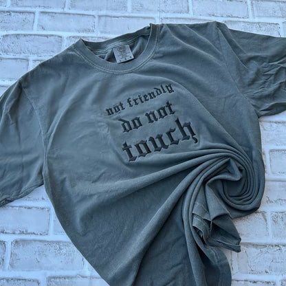 Not Friendly Embroidered T-Shirt/Sweatshirt/Hoodie