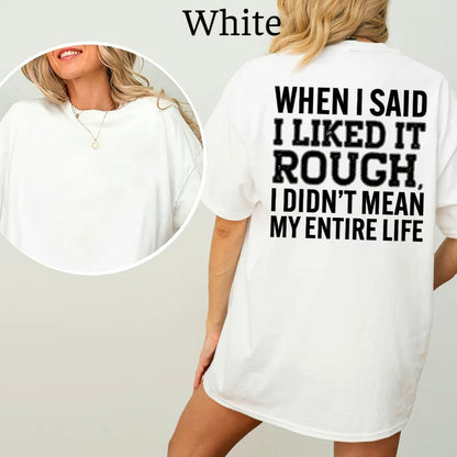 Funny When I Said I like It Rough T-Shirt/Sweatshirt/Hoodie