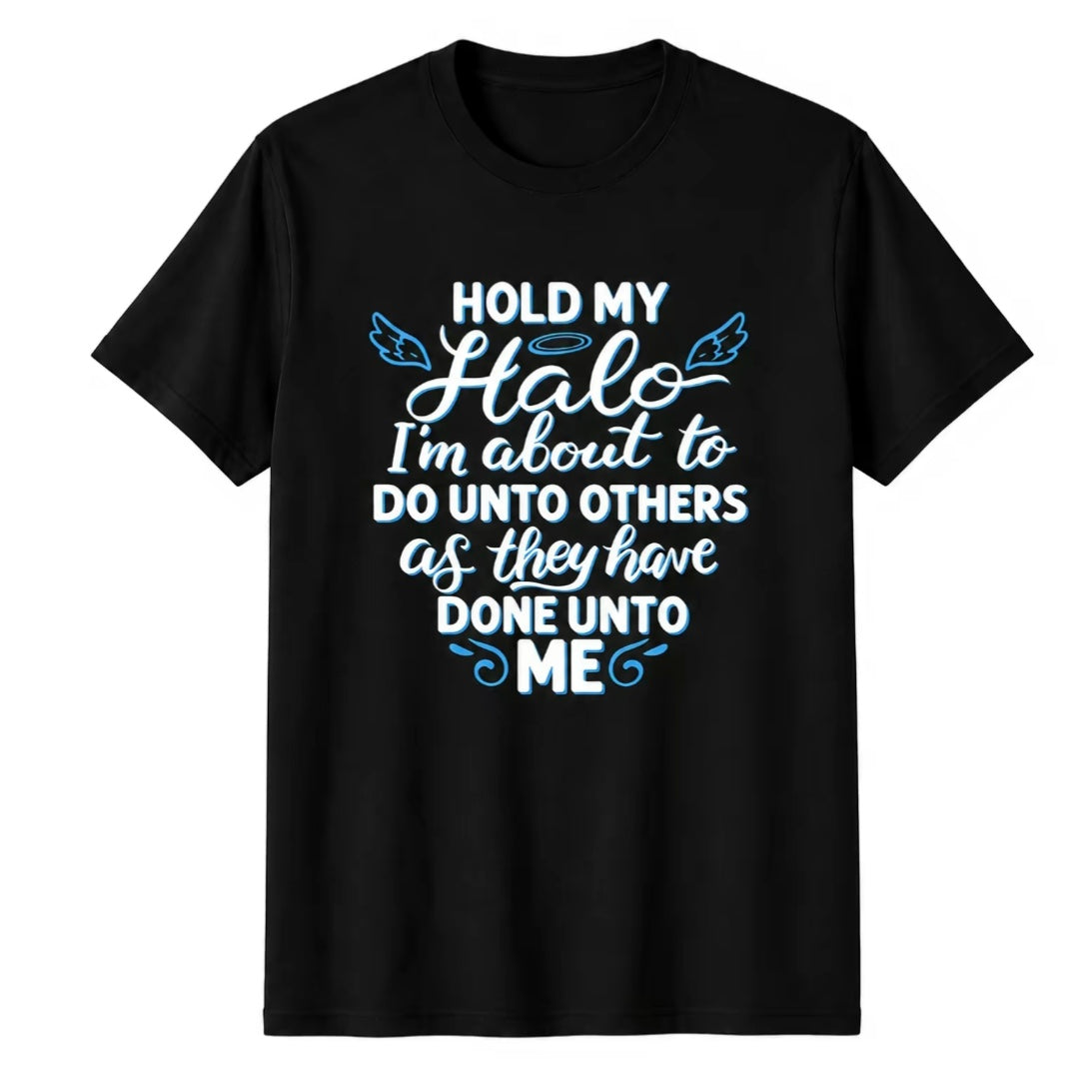 Funny Christian Hold My Halo Do Unto Others T-Shirt/Sweatshirt/Hoodie