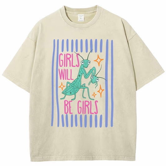 Girls Will Be Girls Women's T-Shirt/Sweatshirt/Hoodie