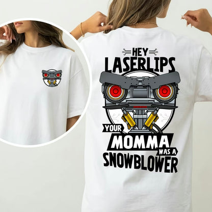 Hey Laser Lip Your Mama Was A Snowblower 80s Movie T-Shirt/Sweatshirt/Hoodie