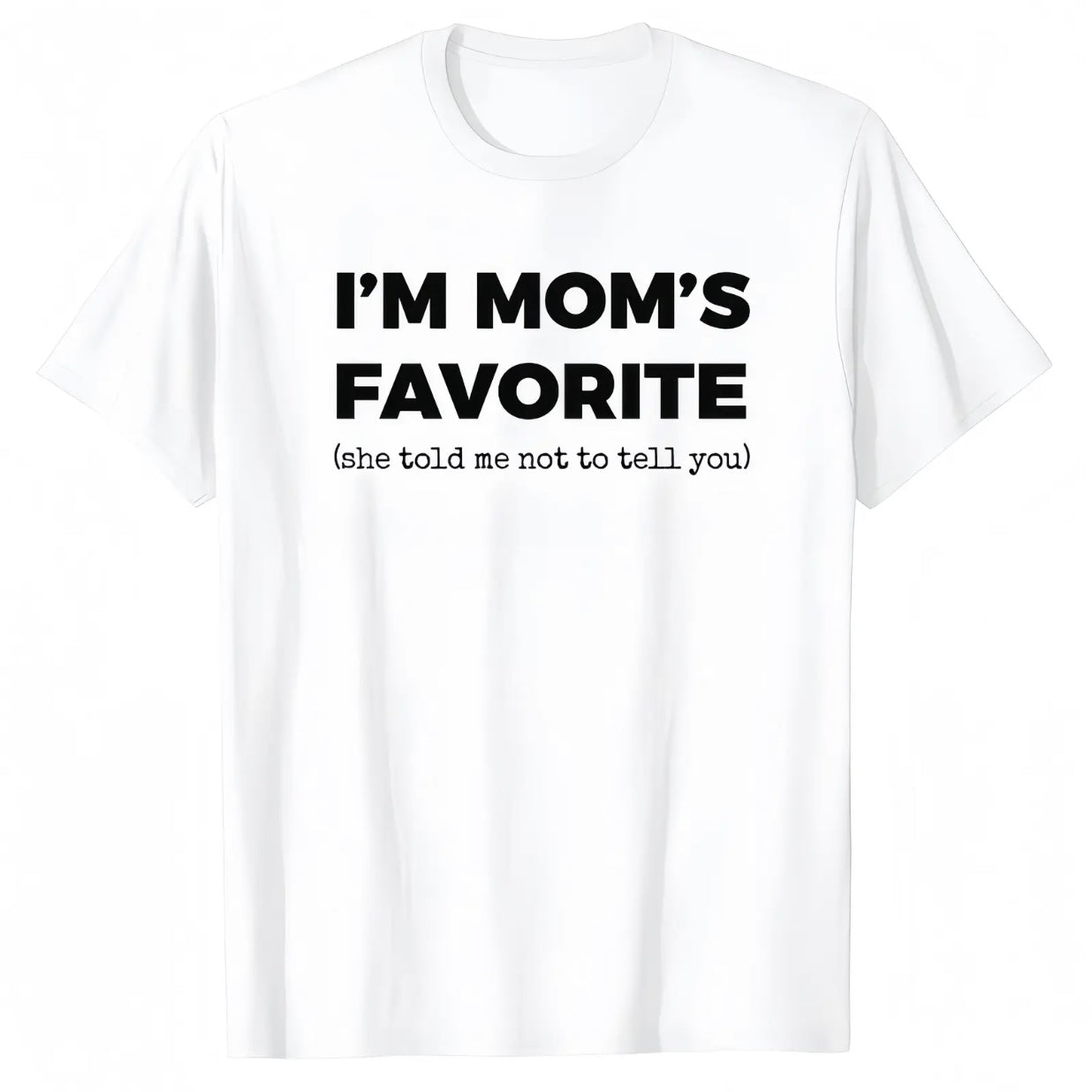 I'm Mom's Favorite T-Shirt/Sweatshirt/Hoodie