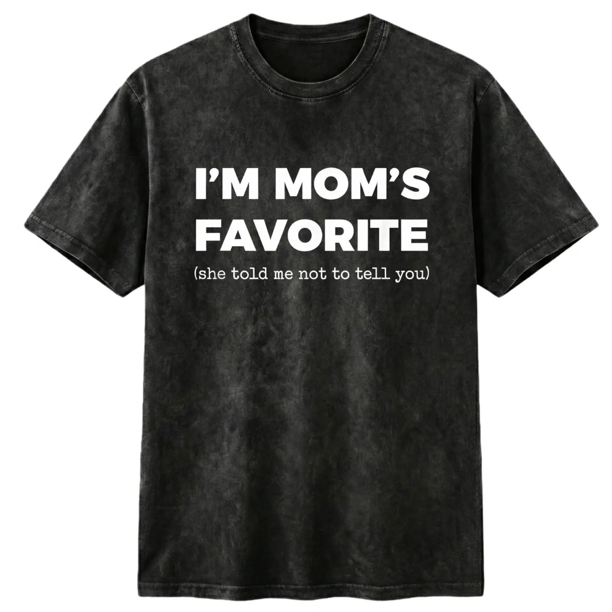 I'm Mom's Favorite T-Shirt/Sweatshirt/Hoodie