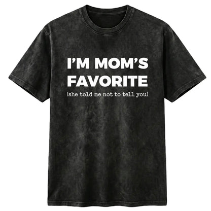 I'm Mom's Favorite T-Shirt/Sweatshirt/Hoodie