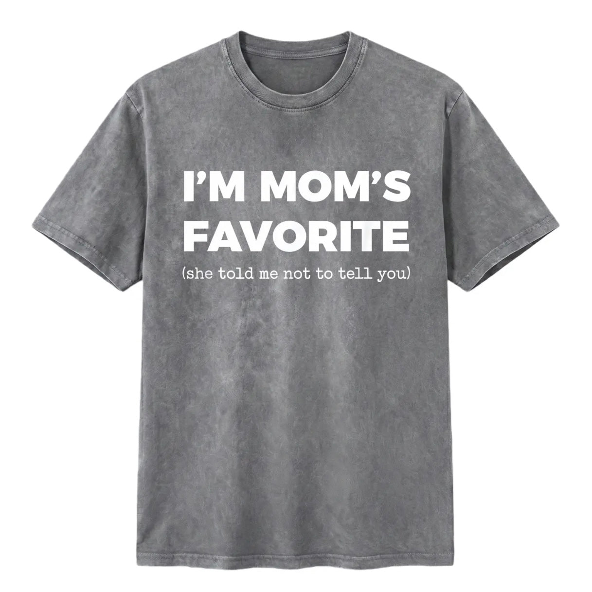 I'm Mom's Favorite T-Shirt/Sweatshirt/Hoodie