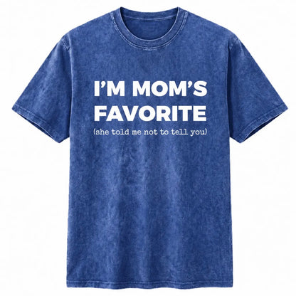 I'm Mom's Favorite T-Shirt/Sweatshirt/Hoodie