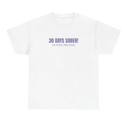 30 Days Sober T-Shirt/Sweatshirt/Hoodie