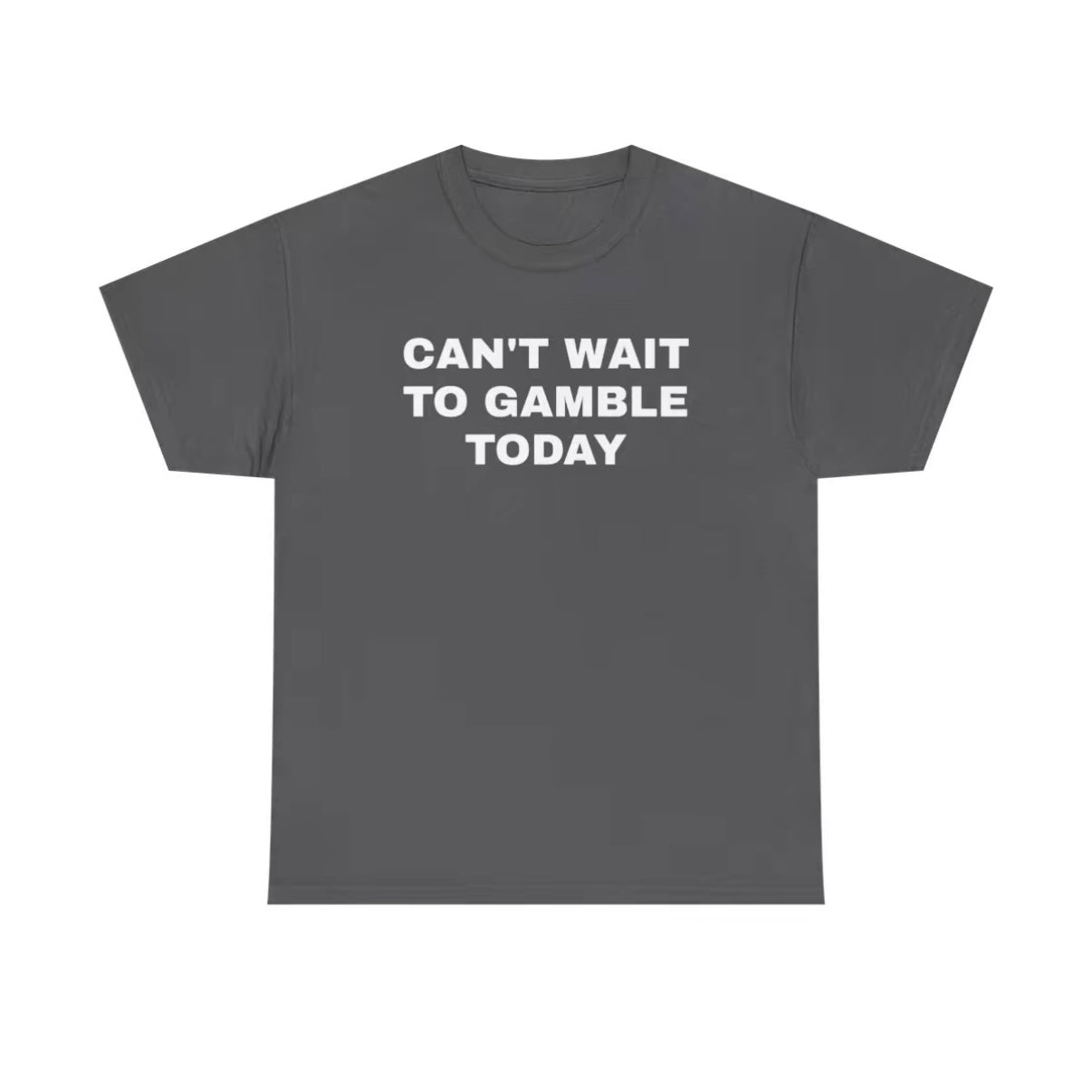 Can't Wait To Gamble Today T-Shirt/Sweatshirt/Hoodie