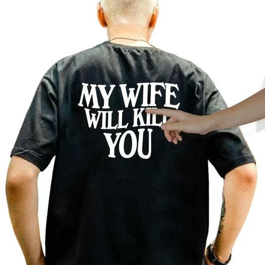 My Wife/Husband Will Kill You T-Shirt/Sweatshirt/Hoodie
