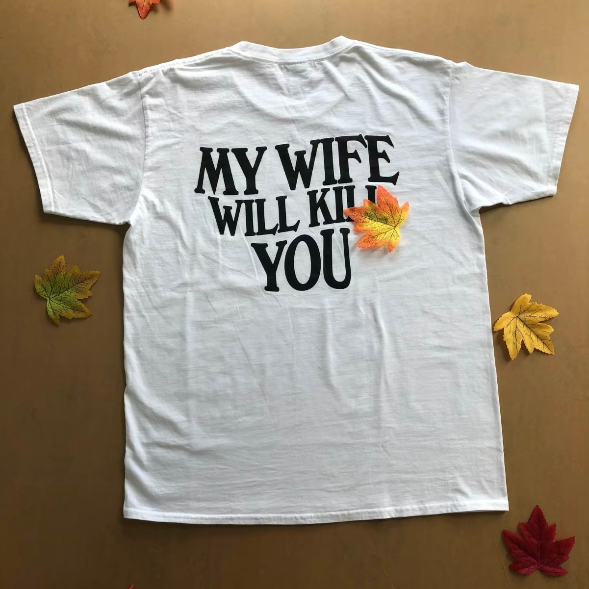 My Wife/Husband Will Kill You T-Shirt/Sweatshirt/Hoodie