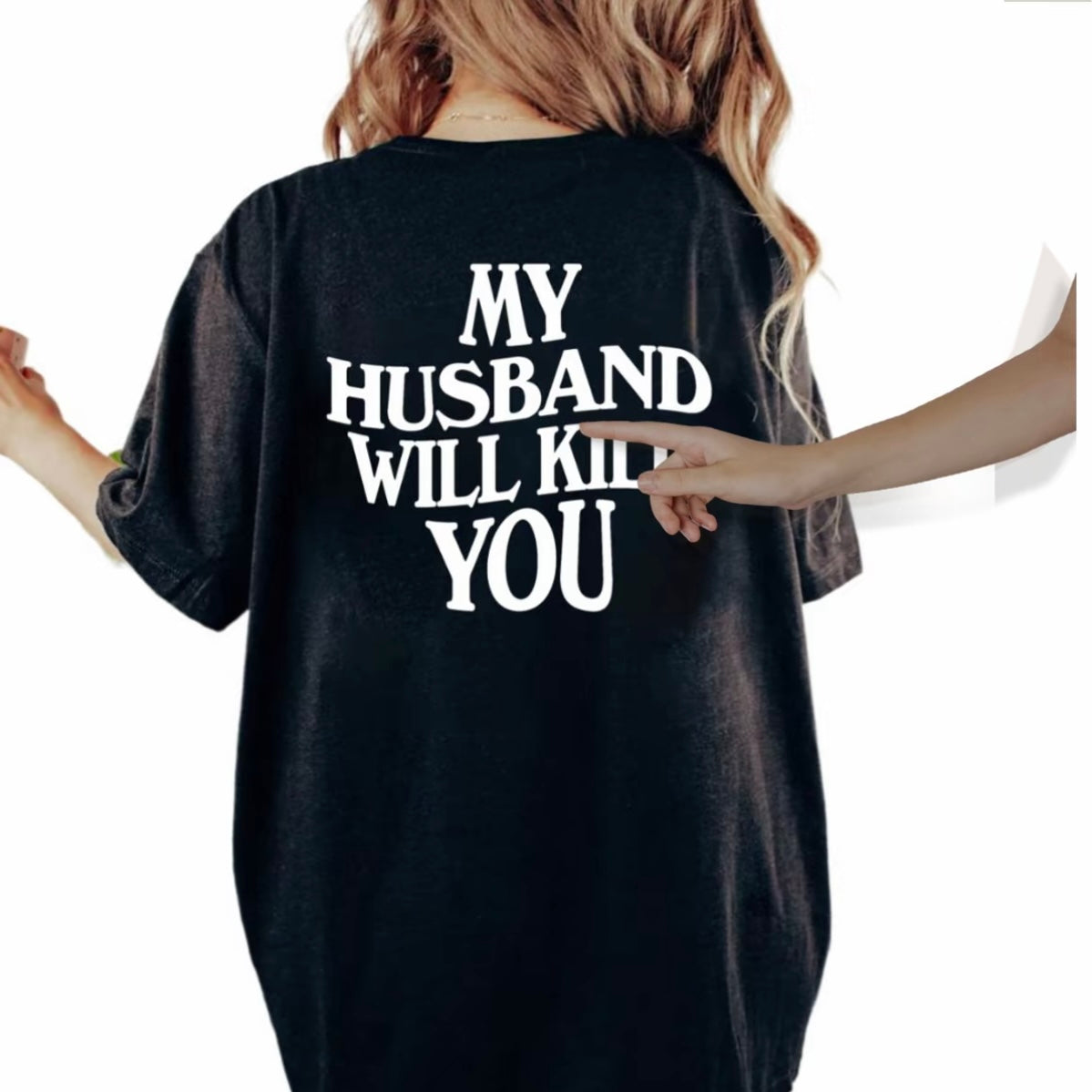 My Wife/Husband Will Kill You T-Shirt/Sweatshirt/Hoodie