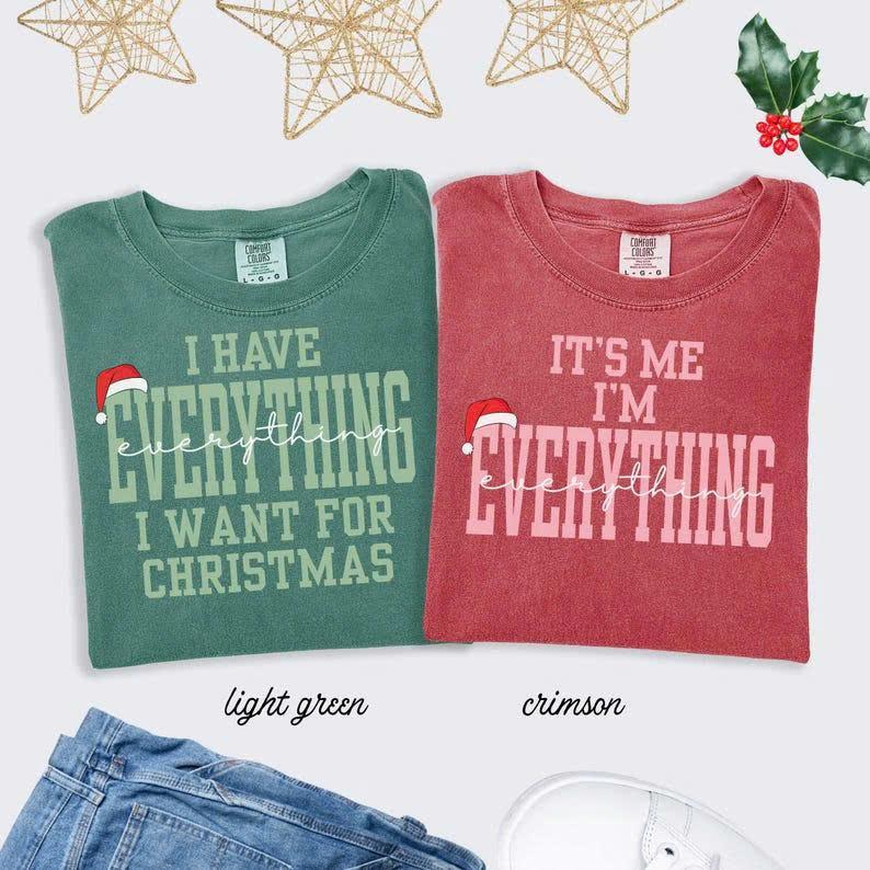 Comfort Colors I Have Everything I Want For Christmas T-Shirt/Sweatshirt/Hoodie
