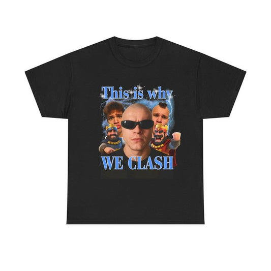 'This is why WE CLASH'  T-Shirt/Sweatshirt/Hoodie