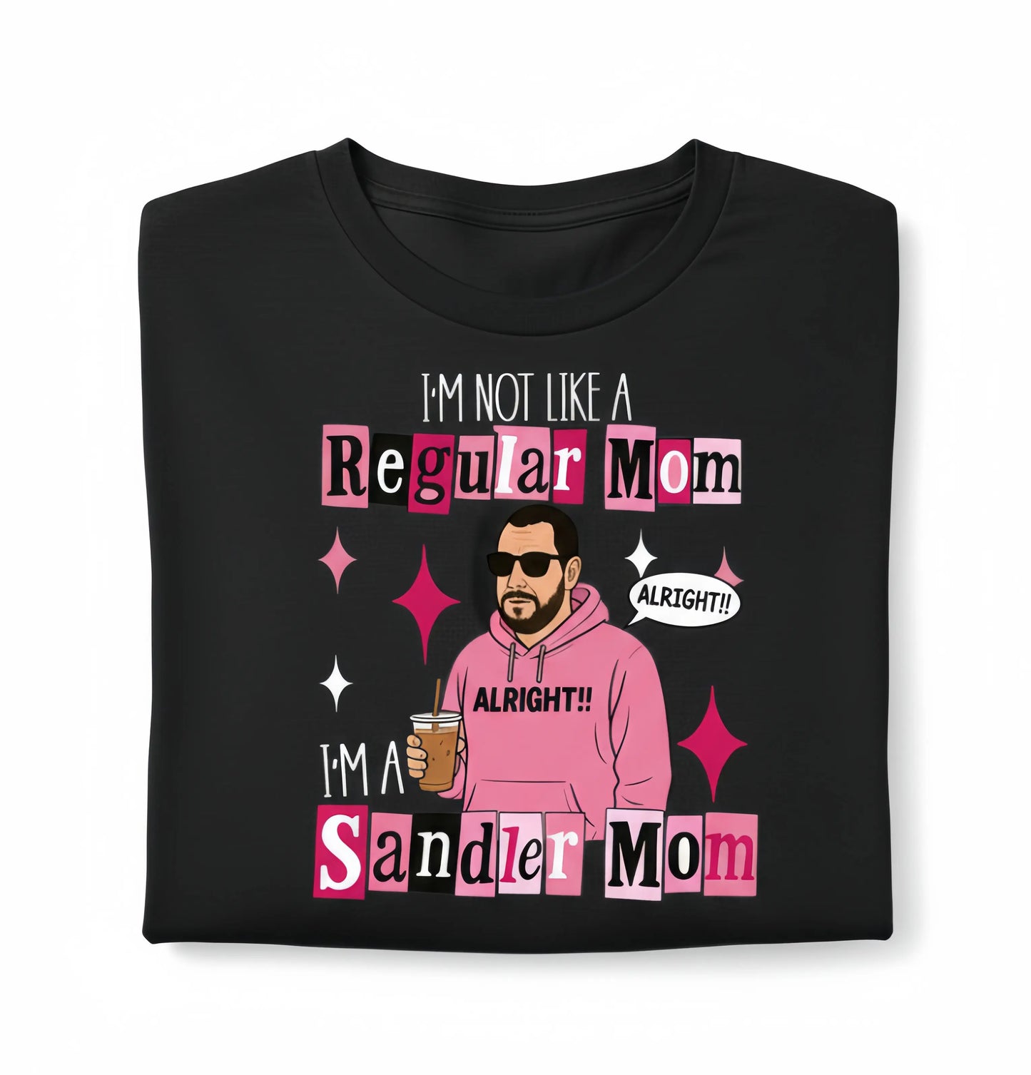 I'm Not a Regular Mom I'm a Sandler Mom T-Shirt/Sweatshirt/Hoodie