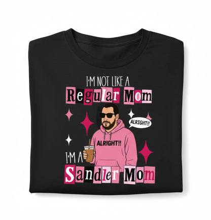 I'm Not a Regular Mom I'm a Sandler Mom T-Shirt/Sweatshirt/Hoodie